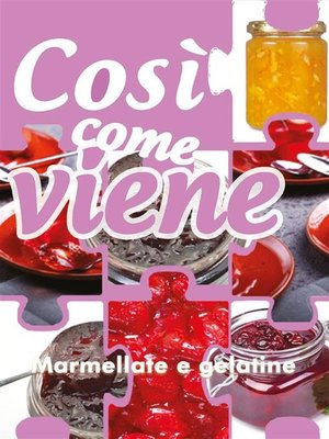 cover image of Così come viene. Marmellate e gelatine
